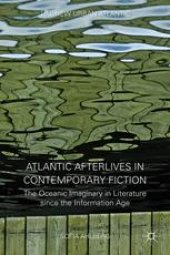 book Atlantic Afterlives in Contemporary Fiction: The Oceanic Imaginary in Literature since the Information Age