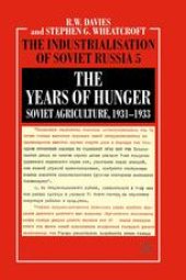 book The Industrialisation of Soviet Russia 5: The Years of Hunger: Soviet Agriculture, 1931–1933