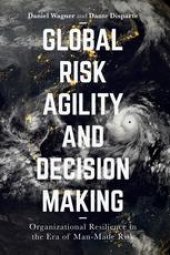 book Global Risk Agility and Decision Making: Organizational Resilience in the Era of Man-Made Risk