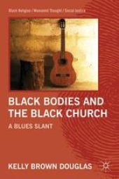 book Black Bodies and the Black Church: A Blues Slant