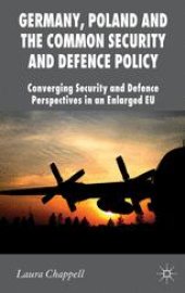 book Germany, Poland and the Common Security and Defence Policy: Converging Security and Defence Perspectives in an Enlarged EU