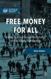 book Free Money for All: A Basic Income Guarantee Solution for the Twenty-First Century