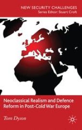 book Neoclassical Realism and Defence Reform in Post-Cold War Europe