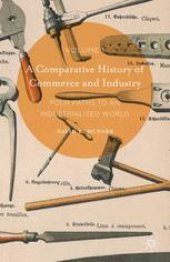 book A Comparative History of Commerce and Industry, Volume I: Four Paths to an Industrialized World