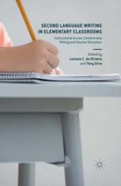 book Second Language Writing in Elementary Classrooms: Instructional Issues, Content-area Writing and Teacher Education