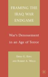 book Framing the Iraq War Endgame: War’s Denouement in an Age of Terror