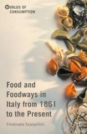 book Food and Foodways in Italy from 1861 to the Present