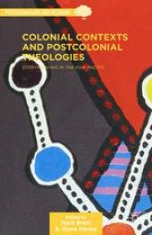 book Colonial Contexts and Postcolonial Theologies: Storyweaving in the Asia-Pacific