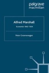 book Alfred Marshall: Economist 1842–1924