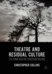 book Theatre and Residual Culture: J.M. Synge and Pre-Christian Ireland