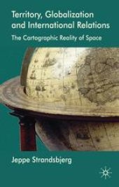 book Territory, Globalization and International Relations: The Cartographic Reality of Space