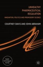 book Unhealthy Pharmaceutical Regulation: Innovation, Politics and Promissory Science