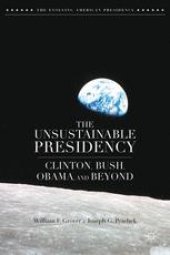 book The Unsustainable Presidency: Clinton, Bush, Obama, and Beyond