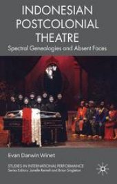 book Indonesian Postcolonial Theatre: Spectral Genealogies and Absent Faces