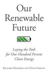 book Our Renewable Future: Laying the Path for 100% Clean Energy