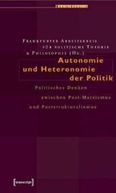 book Autonomie und Heteronomie der Politik: Politisches Denken zwischen Post-Marxismus und Poststrukturalismus