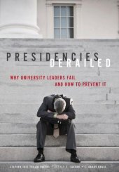 book Presidencies Derailed: Why University Leaders Fail and How to Prevent It