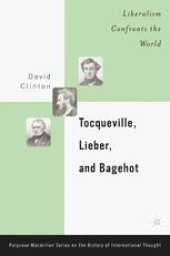 book Tocqueville, Lieber, and Bagehot: Liberalism Confronts the World