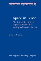book Space in Tense: The interaction of tense, aspect, evidentiality and speech acts in Korean