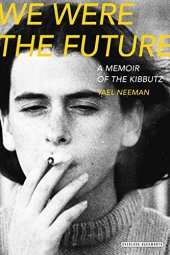 book We Were The Future: A Memoir of the Kibbutz