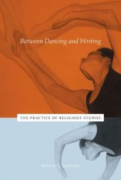 book Between Dancing and Writing: The Practice of Religious Studies