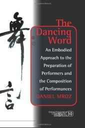 book The Dancing Word: An Embodied Approach to the Preparation of Performers and the Composition of Performances.