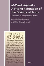 book al-Radd al-jamīl - A Fitting Refutation of the Divinity of Jesus Attributed to Abū Ḥāmid al-Ghazālī