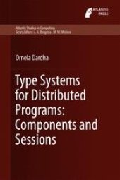 book Type Systems for Distributed Programs: Components and Sessions