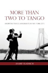 book More Than Two to Tango: Argentine Tango Immigrants in New York City