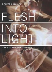 book Flesh Into Light: The Films of Amy Greenfield