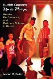 book Butch Queens Up in Pumps: Gender, Performance, and Ballroom Culture in Detroit