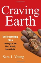 book Craving Earth: Understanding Pica, the Urge to Eat Clay, Starch, Ice, and Chalk