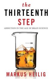 book The Thirteenth Step: Addiction in the Age of Brain Science