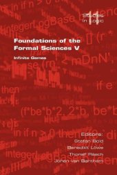 book Foundations of the Formal Sciences V: Infinite Games