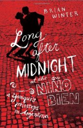 book Long After Midnight at the Niño Bien: A Yanqui’s Missteps in Argentina