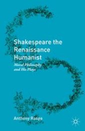 book Shakespeare the Renaissance Humanist: Moral Philosophy and His Plays