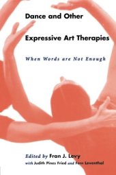 book Dance and Other Expressive Art Therapies: When Words Are Not Enough