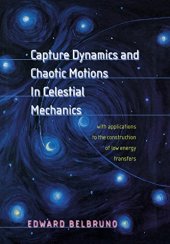 book Capture Dynamics and Chaotic Motions in Celestial Mechanics: With Applications to the Construction of Low Energy Transfers