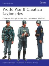 book World War II Croatian Legionaries  Croatian Troops under Axis Command 1941-1945