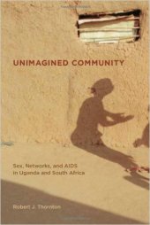 book Unimagined Community: Sex, Networks, and AIDS in Uganda and South Africa