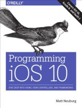 book Programming iOS 10  Dive Deep into Views, View Controllers, and Frameworks