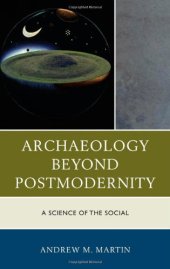 book Archaeology beyond Postmodernity: A Science of the Social