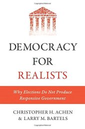 book Democracy for Realists: Why Elections Do Not Produce Responsive Government