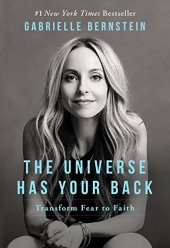 book The Universe Has Your Back: Transform Fear to Faith