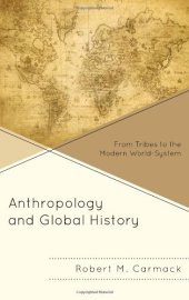 book Anthropology and Global History: From Tribes to the Modern World-System