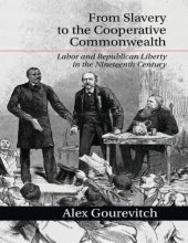 book From Slavery to the Cooperative Commonwealth: Labor and Republican Liberty in the Nineteenth Century