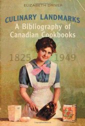 book Culinary Landmarks: A Bibliography of Canadian Cookbooks, 1825-1949