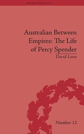 book Australian Between Empires: The Life of Percy Spender