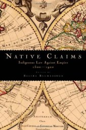 book Native Claims: Indigenous Law against Empire, 1500-1920