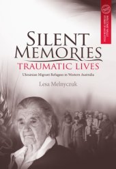 book Silent memories, traumatic lives : Ukrainian migrant refugees in Western Australia